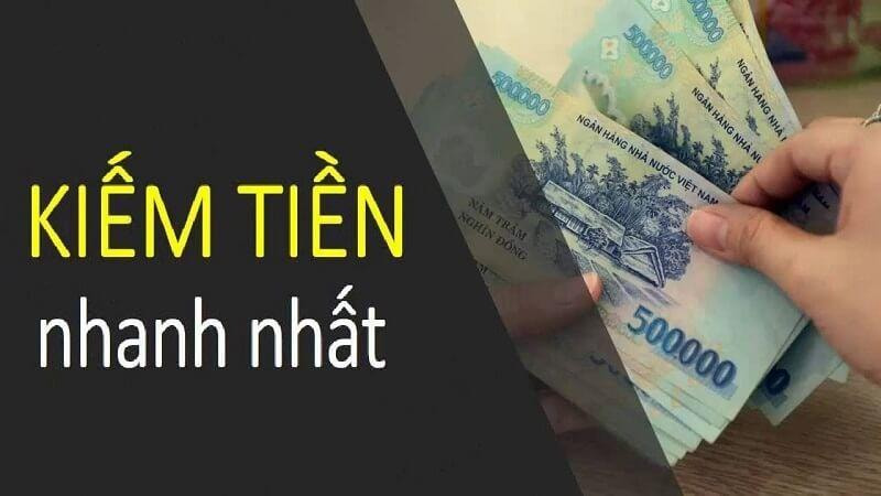 Gợi ý các cách kiếm tiền nhanh nhất mà không cần vốn lớn